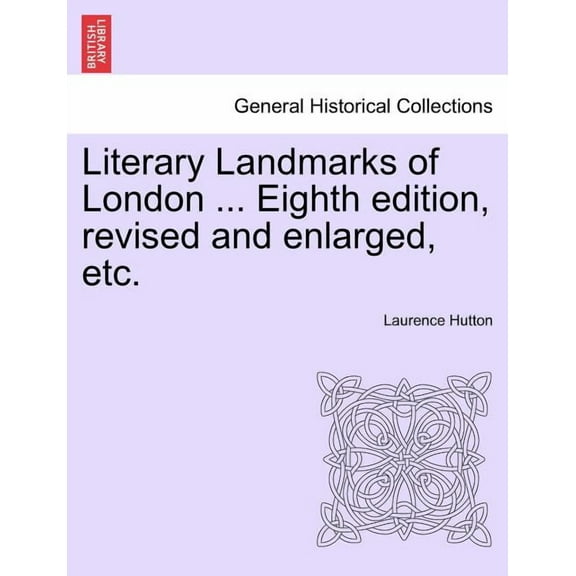 Literary Landmarks of London ... Eighth edition, revised and enlarged, etc. (Paperback)