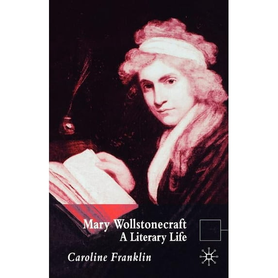 Literary Lives Mary Wollstonecraft: A Literary Life, (Paperback)