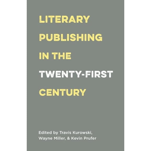 Literary Publishing in the Twenty-First Century (Paperback)
