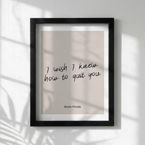 Literary Quote I Wish Knew How Quit You Minimalist Wall Art Motivational Office Home Decor Unframed Paper Print