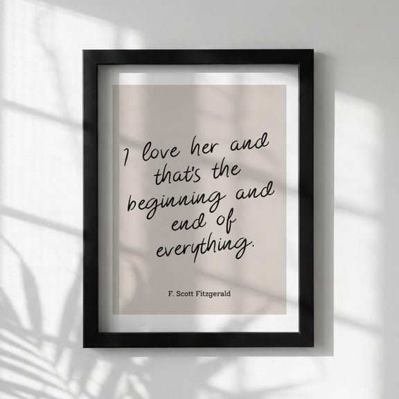 Literary Quote Wall Art F Scott I Love Her And Thats Beginning End Everything Minimalist Typography Pos Motivational Unframed Paper Print