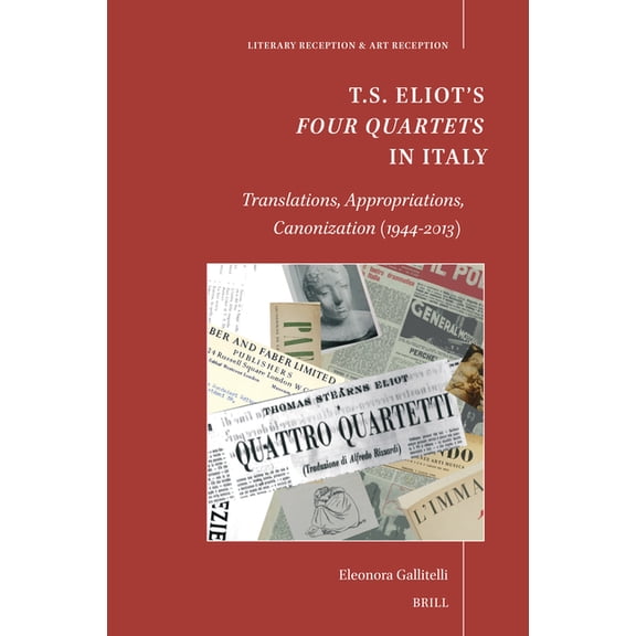 T.S. Eliot's Four Quartets in Italy: Translations, Appropriations, Canonization (1944-2013), (Hardcover)