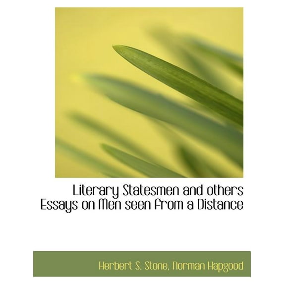 Literary Statesmen and Others Essays on Men Seen from a Distance (Paperback)