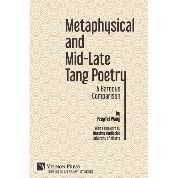 Literary Studies: Metaphysical and Mid-Late Tang Poetry: A Baroque Comparison (Paperback)