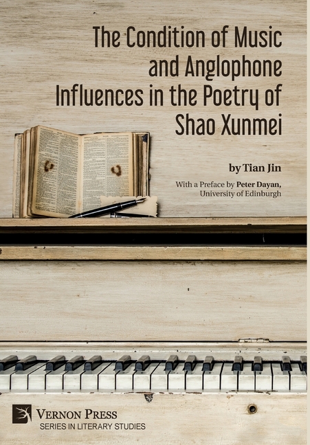 Literary Studies: The Condition of Music and Anglophone Influences in the Poetry of Shao Xunmei (Hardcover) - image 1 of 1