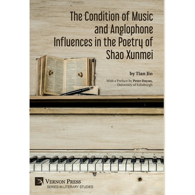 Literary Studies: The Condition of Music and Anglophone Influences in the Poetry of Shao Xunmei (Hardcover)