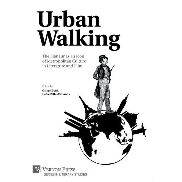 Literary Studies: Urban Walking -The Flâneur as an Icon of Metropolitan Culture in Literature and Film (Hardcover)