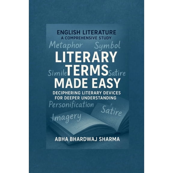 Literary Terms Made Easy: Deciphering Literary Devices for Deeper Appreciation, (Paperback)