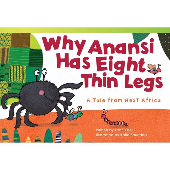 Literary Texts Why Anansi Has Eight Thin Legs: A Tale from West Africa, (Paperback)