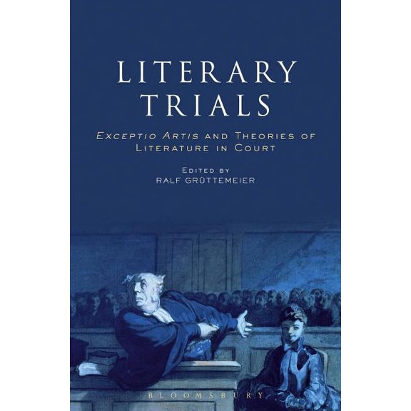 Literary Trials: Exceptio Artis and Theories of Literature in Court, (Hardcover)