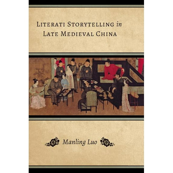 Literati Storytelling In Late Medieval China (modern Language Initiative Books)