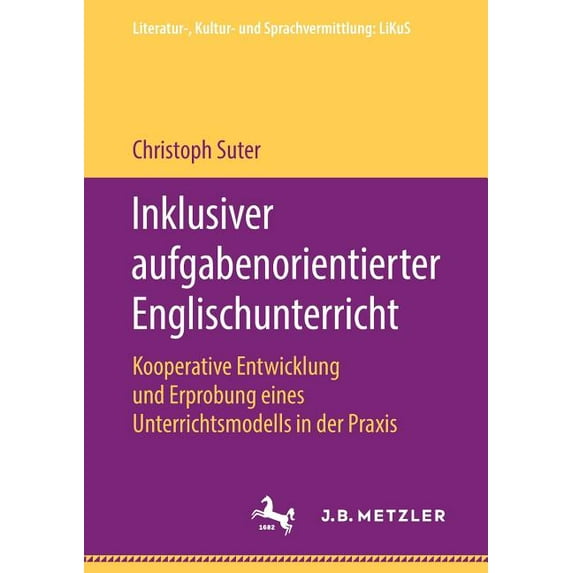 Literatur-, Kultur- Und Sprachvermittlun Inklusiver Aufgabenorientierter Englischunterricht: Kooperative Entwicklung Und Erprobung Eines Unterrichtsmodells in De, (Paperback)