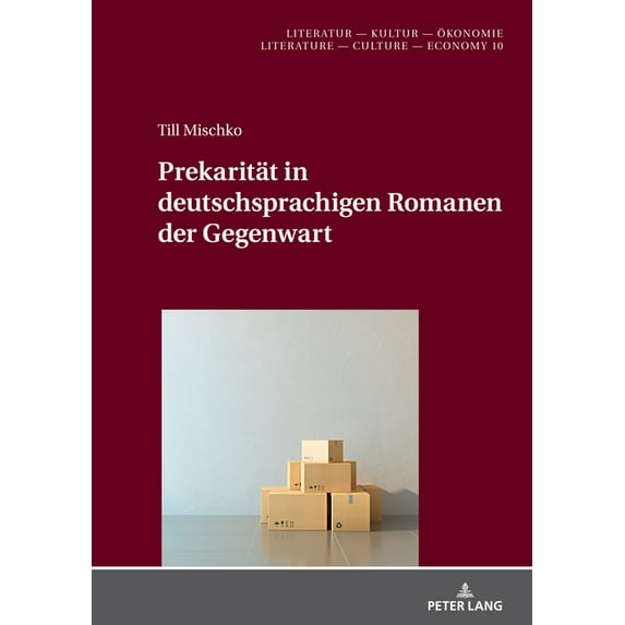 Literatur - Kultur - Ökonomie / Literature - Culture - Economy: Prekaritaet in deutschsprachigen Romanen der Gegenwart (Hardcover)
