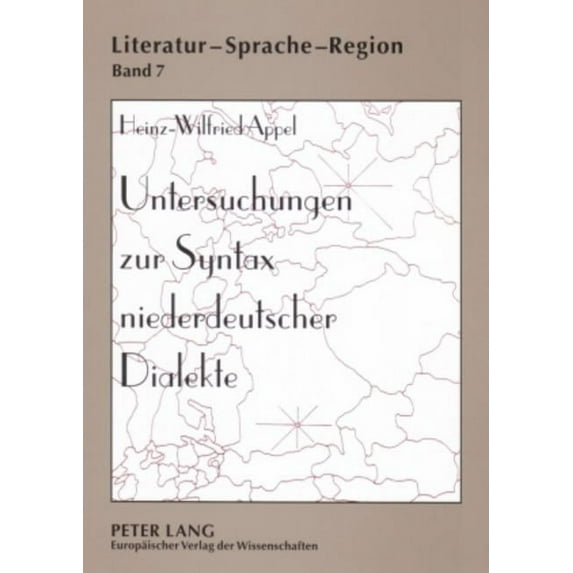 Literatur - Sprache - Region: Untersuchungen zur Syntax niederdeutscher Dialekte: Forschungsueberblick, Methodik und Ergebnisse einer Korpusanalyse (Paperback)