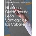 thumbnail image 1 of Literatura Nicaragüense: Historias Olvidadas de León Santiago de los Caballeros (Series #2) (Paperback), 1 of 1