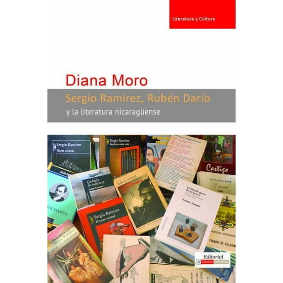 Literatura y Cultura Sergio RamÃrez, Rubén DarÃo Y La Literatura Nicaragüense, (Paperback)