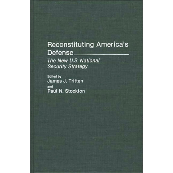 Literature; 34 Reconstituting America's Defense: The New U.S. National Security Strategy, (Hardcover)