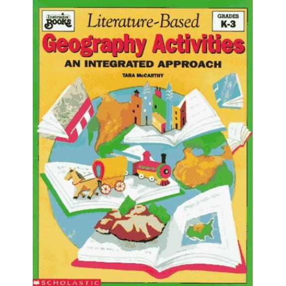 Pre-Owned Literature-Based Geography Activities: An Integrated Approach/Grades K-3 (Paperback) 0590491849 9780590491846