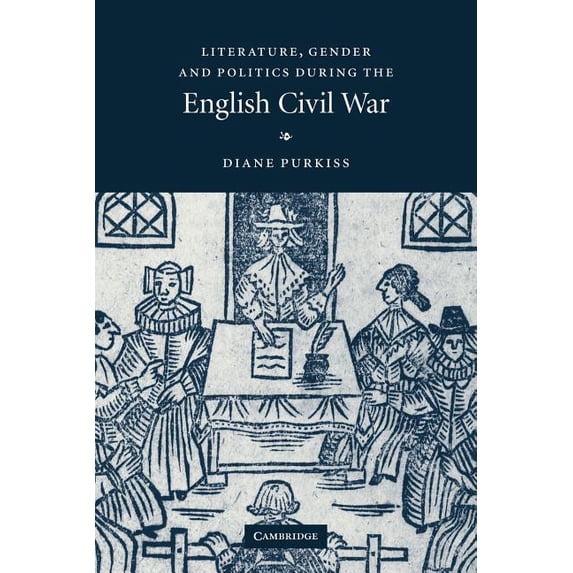 Literature, Gender and Politics During the English Civil War, (Paperback)