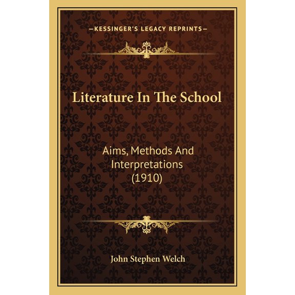 Literature In The School : Aims, Methods And Interpretations (1910) (Paperback)