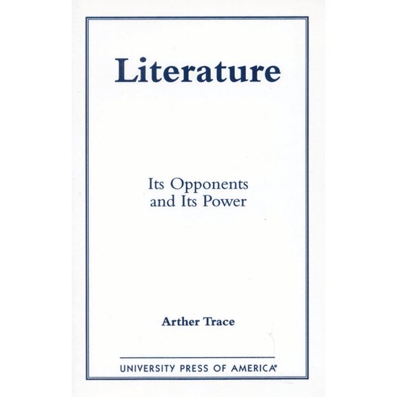Literature: Its Opponents and Its Power, (Paperback)