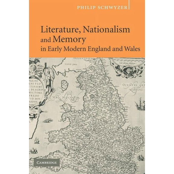 Literature, Nationalism, and Memory in Early Modern England and Wales, (Paperback)
