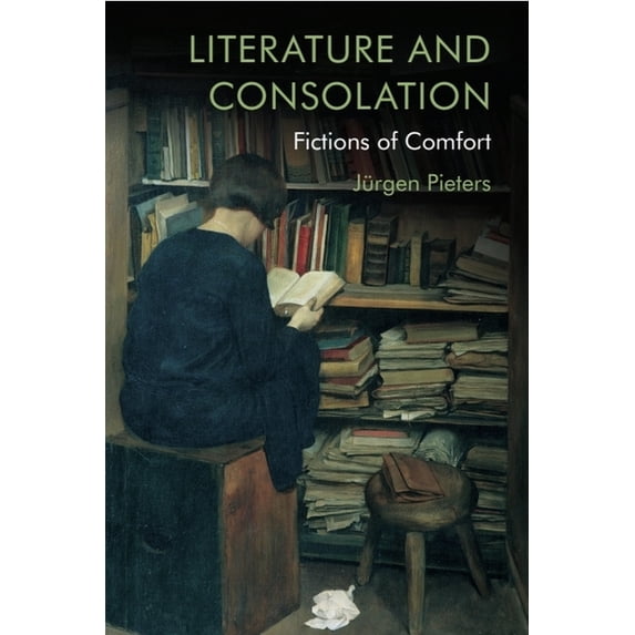 Literature and Consolation: Fictions of Comfort, (Paperback)