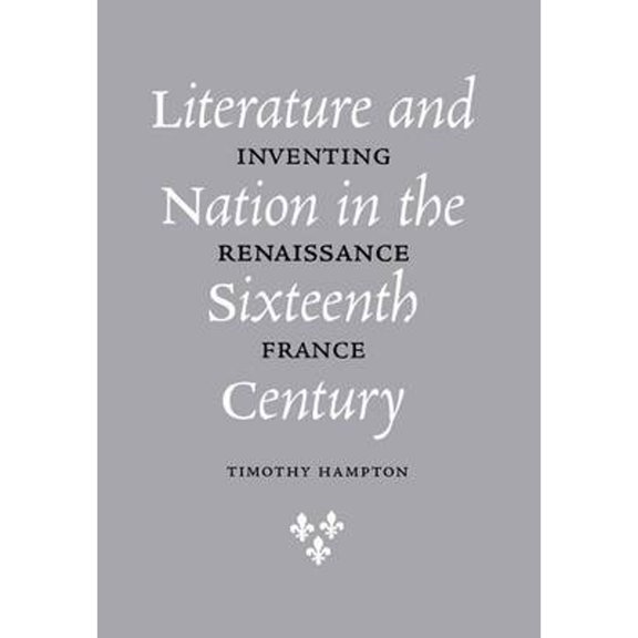 Pre-Owned Literature and Nation in the Sixteenth Century (Hardcover) by Timothy Hampton