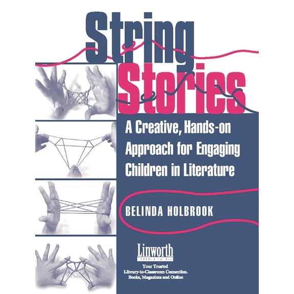 Literature and Reading Motivation String Stories: A Creative, Hands-On Approach for Engaging Children in Literature, (Paperback)