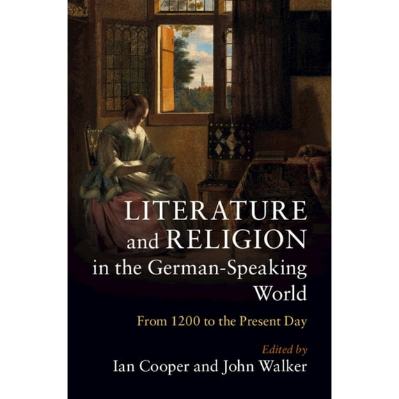Literature and Religion in the German-Speaking World: From 1200 to the Present Day, (Hardcover)