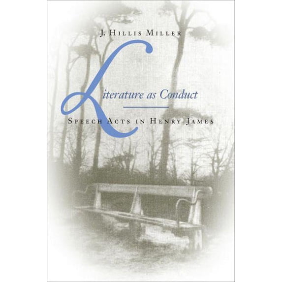 Literature as Conduct: Speech Acts in Henry James, (Hardcover)