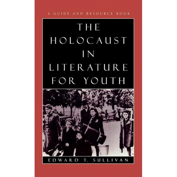 Literature for Youth Series: The Holocaust in Literature for Youth : A Guide and Resource Book (Hardcover)