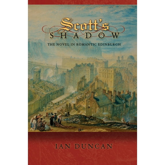 Literature in History Scott's Shadow: The Novel in Romantic Edinburgh, (Paperback)