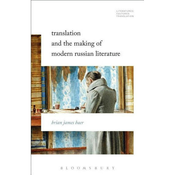 Literatures, Cultures, Translation Translation and the Making of Modern Russian Literature, (Paperback)