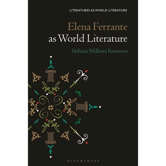 Literatures as World Literature Elena Ferrante as World Literature, (Paperback)