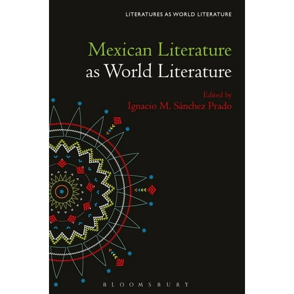 Literatures as World Literature Mexican Literature as World Literature, (Hardcover)