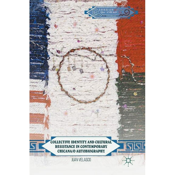 Literatures of the Americas Collective Identity and Cultural Resistance in Contemporary Chicana/O Autobiography, (Hardcover)