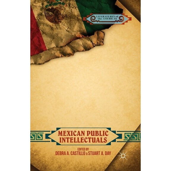 Literatures of the Americas Mexican Public Intellectuals, (Paperback)