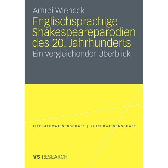 Literaturwissenschaft / Kulturwissenscha Englischsprachige Shakespeareparodien Des 20. Jahrhunderts: Ein Vergleichender Ãberblick, (Paperback)