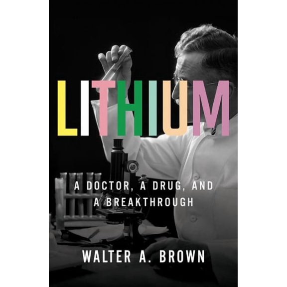 Lithium: A Doctor, a Drug, and a Breakthrough (Hardcover)