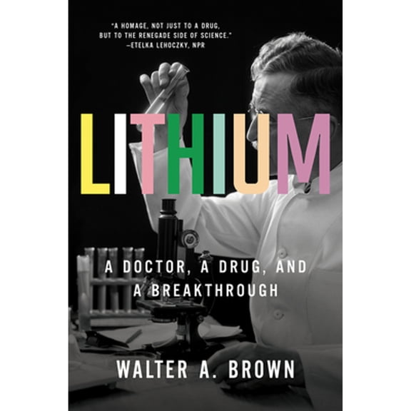 Lithium: A Doctor, a Drug, and a Breakthrough (Paperback)