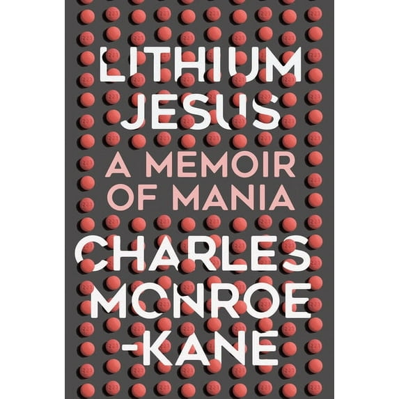 Lithium Jesus: A Memoir of Mania, (Hardcover)