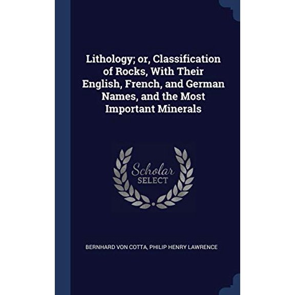 Lithology; Or, Classification Of Rocks, With Their English, French, And German Names, And The Most Important Minerals