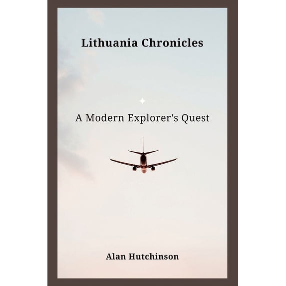 Lithuania Chronicles: A Modern Explorer's Quest