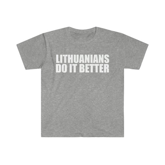 Lithuanians do it better Unisex T-shirt S-3XL Pride Proud Lithuania