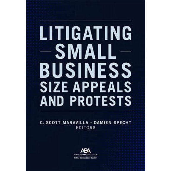 Litigating Small Business Size Appeals and Protests