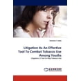thumbnail image 1 of Litigation As An Effective Tool To Combat Tobacco Use Among Youths (Paperback), 1 of 1