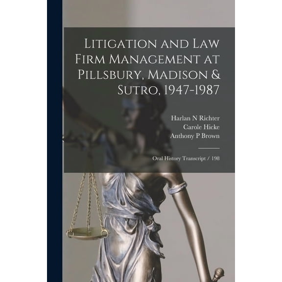 Litigation and law Firm Management at Pillsbury, Madison & Sutro, 1947-1987: Oral History Transcript / 198, (Paperback)