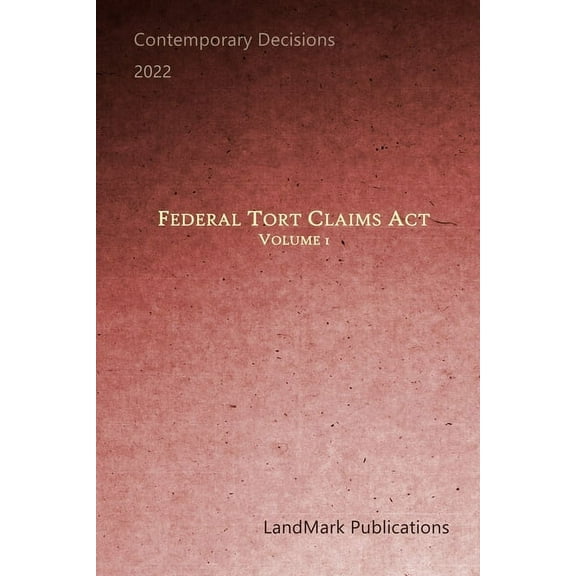 Litigator Federal Tort Claims Act: Volume 1, (Paperback)