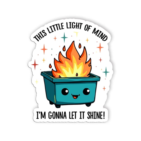 The Litle Light Of Mind Im Gonna Let It Shine Stickers Funny Dumpster Fire Stickers Waterproof Vinyl Decals for Car Truck Laptop Helmet Water Bottles Bicycle Luggage Stickers(6 inch)